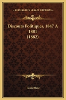 Louis Blanc: Discours Politiques 1847 a 1881 1017300658 Book Cover