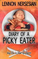 Diary of a Picky Eater: My Life in Fear of Flavor 1512379484 Book Cover