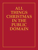All Things Christmas in the Public Domain 1884286100 Book Cover
