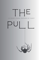 The Pull: 156 Short Poems Inspired by Tarot B0GH2KFYJT Book Cover