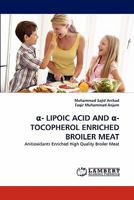 - Lipoic Acid and -Tocopherol Enriched Broiler Meat 3843354723 Book Cover