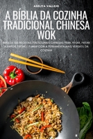 A Bíblia Da Cozinha Tradicional Chinesa Wok 1804658723 Book Cover