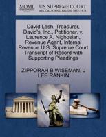 David Lash, Treasurer, David's, Inc., Petitioner, v. Laurence A. Nighosian, Revenue Agent, Internal Revenue U.S. Supreme Court Transcript of Record with Supporting Pleadings 1270451375 Book Cover