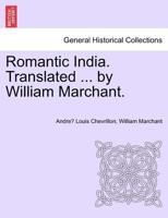 Romantic India. Translated ... by William Marchant. 1241373493 Book Cover