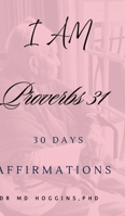 I AM Proverbs 31: 30 Days Affirmations B0FM3RFM9R Book Cover