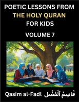 Poetic Lessons from the Holy Quran for Kids (Part 7)- The Whispers of the Divine Rhyme, A Collection of Quranic Verses in Verse, Religion, Morality, ... and Poetic Reflections from the Islam B0FK9SCW86 Book Cover