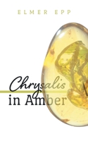 Chrysalis In Amber 1039104533 Book Cover