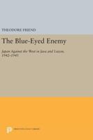 The Blue-Eyed Enemy: Japan Against the West in Java and Luzon 1942-1945 0691602778 Book Cover