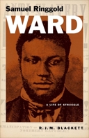 Samuel Ringgold Ward: A Life of Struggle 0300254946 Book Cover
