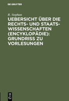 Uebersicht Über Die Rechts- Und Staatswissenschaften (Encyklopädie): Grundriss Zu Vorlesungen 3111226735 Book Cover