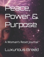 Peace, Power & Purpose: A Woman’s Reset Journal B0GTHHDSS6 Book Cover