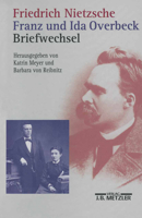 Friedrich Nietzsche / Franz Und Ida Overbeck: Briefwechsel 347601617X Book Cover