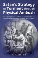 Satan's Strategy to Torment through Physical Ambush 1532686366 Book Cover