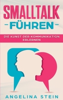 Smalltalk führen - Die Kunst der Kommunikation erlernen: Ärger und Konflikte lösen, Manipulation erkennen, Schlagfertigkeit verbessern (German Edition) 1687344604 Book Cover