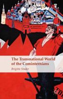 The Transnational World of the Cominternians 1137510285 Book Cover