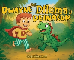 Dwayne a'r Dilema y Deinasor (Dwayne's Dream & Adventures) (Welsh Edition) 1911761501 Book Cover
