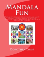 Mandala Fun Condensed Edition: 50 Mandalas to Color for Children and Adults Imparting Enjoyment, Satisfaction and Peace! Includes Beautiful Photos of Flowers, Landscapes, Animals and Clouds with Faces 1516998510 Book Cover