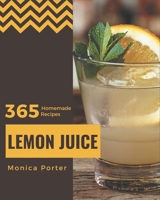 365 Homemade Lemon Juice Recipes: Start a New Cooking Chapter with Lemon Juice Cookbook! B08PJWKSSM Book Cover