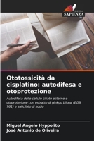 Ototossicità da cisplatino: autodifesa e otoprotezione 620577562X Book Cover