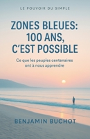 Zones bleues: 100 ans, c'est possible Ce que les peuples centenaires ont à nous apprendre (Le Pouvoir Du Simple) (French Edition) B0F7VGYP6V Book Cover
