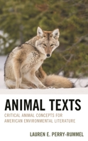 Animal Texts: Critical Animal Concepts for American Environmental Literature (Ecocritical Theory and Practice) 1666937762 Book Cover