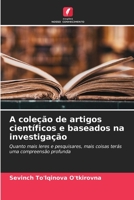 A coleção de artigos científicos e baseados na investigação: Quanto mais leres e pesquisares, mais coisas terás uma compreensão profunda B0CH2B8YB2 Book Cover