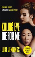 Killing Eve: Die For Me: The basis for the BAFTA-winning Killing Eve TV series 1529351537 Book Cover