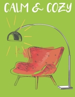 Calm and Cozy: Adult calm and cozy Coloring Book of sleep, calm and cozy home coloring book, Great Gift Ideas, Birthday Gift,104 pages, 8.5 x 11 Inches, Soft cover, Matte Finish B08P471Q73 Book Cover