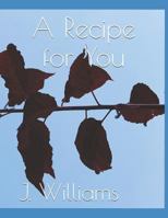 A Recipe for You: Be confident in who you are. YOU are in the driver seat of your life so only YOU can control the direction it goes in. The choices you make will dictate the life you lead. 1720236402 Book Cover