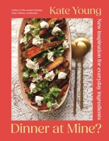 Dinner at Mine?: How to Eat Good Food Every Day 1788545303 Book Cover