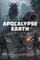 Apocalypse Earth : Infestation B0GJJGKJPK Book Cover