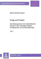 Krieg Und Frieden: Die Stellungnahmen Der Methodistischen Kirchen in Den Vereinigten Staaten, Großbritannien Und Kontinentaleuropa 3631448112 Book Cover