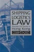 Shipping and Logistics Law: Principles and Practice in Hong Kong 9888208799 Book Cover