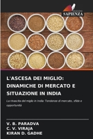 L'ASCESA DEI MIGLIO: DINAMICHE DI MERCATO E SITUAZIONE IN INDIA: La rinascita del miglio in India: Tendenze di mercato, sfide e opportunità (Italian Edition) 6203918474 Book Cover