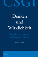 Denken Und Wirklichkeit. Aristoteles Und Hegel Über Das Wesen Der Substanz (Critical Studies in German Idealism) (German Edition) 9004727876 Book Cover