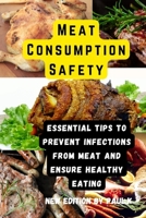 Meat Consumption Safety: Essential Tips to Prevent Infections from meat and Ensure Healthy Eating B0CF4QHGBD Book Cover