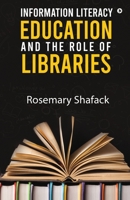 Information Literacy Education and the Role of Libraries 1637145659 Book Cover