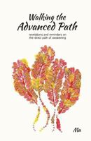 Walking the Advanced Path: Revelations and Reminders on the Direct Path of Awakening 1523277947 Book Cover