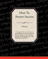 How To Attract Success 160597904X Book Cover
