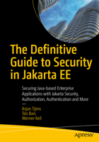 The Definitive Guide to Security in Jakarta EE: Securing Java-based Enterprise Applications with Jakarta Security, Authorization, Authentication and More 1484279441 Book Cover