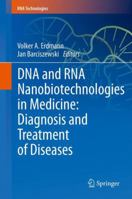 DNA and RNA Nanobiotechnologies in Medicine: Diagnosis and Treatment of Diseases 3642368522 Book Cover