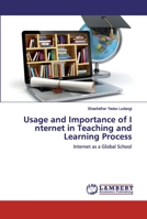Usage and Importance of I nternet in Teaching and Learning Process: Internet as a Global School 6200304084 Book Cover