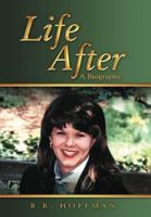 Life After A Biography 1449769551 Book Cover