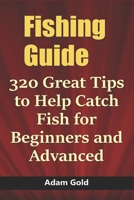 Fishing Guide: 320 Great Tips to Help Catch Fish for Beginners and Advanced B084DJ1H67 Book Cover