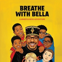 Breathe with Bella: A Mindfulness Adventure 1918758018 Book Cover