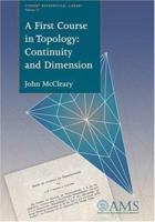 A First Course in Topology: Continuity and Dimension (Student Mathematical Library,) 0821838849 Book Cover