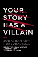 Your Story Has a Villain: Identify Spiritual Warfare and Learn How to Defeat the Enemy 1400341175 Book Cover