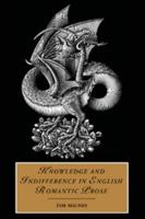 Knowledge and Indifference in English Romantic Prose 0521035953 Book Cover