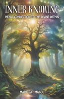 Inner Knowing: Heart Connection to the Divine Within B0G1TD5YLH Book Cover