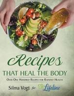 Recipes that Heal the Body: Over One Hundred Recipes for Radiant Health B0HD3X5VB2 Book Cover